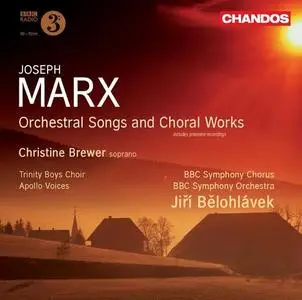 Christine Brewer, Trinity Boys Choir, AJiří Bělohlávek - Joseph Marx: Orchestral Songs and Choral Works (2009)