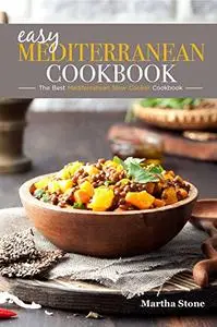 Easy Mediterranean Cookbook - The Best Mediterranean Slow Cooker Cookbook