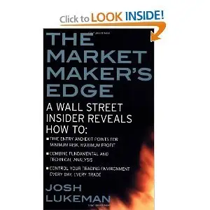 The Market Maker's Edge: A Wall Street Insider Reveals How to: Time Entry and Exit Points for Minimum Risk, Maximum Profit ect.
