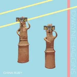 Dwayne Haggins - China Ruby (2019)