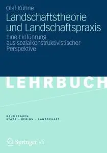 Landschaftstheorie und Landschaftspraxis: Eine Einführung aus sozialkonstruktivistischer Perspektive