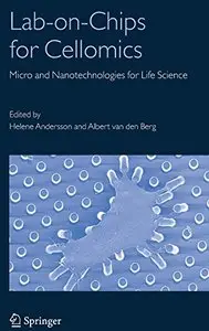 Lab-On-Chips for Cellomics: Micro and Nanotechnologies for Life Science