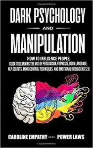 Dark Psychology and Manipulation: How to influence People