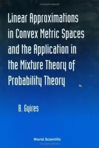 Linear Approximations in Convex Metric Spaces and the Application in the Mixture Theory of Probability Theory (repost)