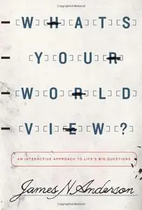 What's Your Worldview?: An Interactive Approach to Life's Big Questions (repost)