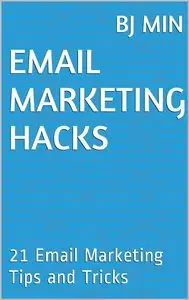 Email Marketing Hacks: 21 Email Marketing Tips and Tricks