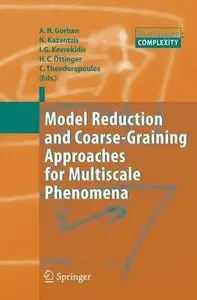Model Reduction and Coarse-Graining Approaches for Multiscale Phenomena by Alexander N. Gorban