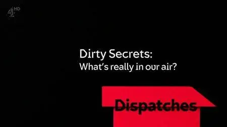 Channel 4 Dispatches - Dirty Secrets: What's Really in Our Air? (2016)