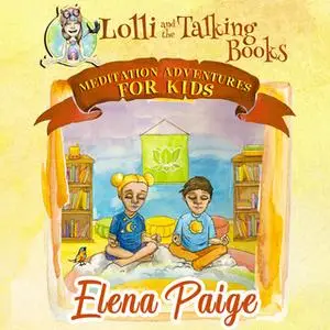 «Lolli and the Talking Books (Meditation Adventures for Kids - volume 3)» by Elena Paige