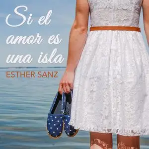 «Si el amor es una isla» by Esther Sanz