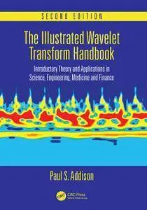 The Illustrated Wavelet Transform Handbook: Introductory Theory and Applications in Science, Engineering, Medicine and Finance,
