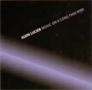 Alvin Lucier - Music on a Long Thin Wire (1992)