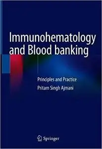 Immunohematology and Blood banking: Principles and Practice