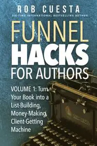 «Funnel Hacks for Authors (Vol. 1)» by Rob Cuesta