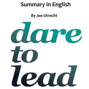 «Dare to lead - Summary in English» by Jee Utrecht