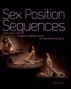 Sex Position Sequences: From Erotic Start to Spine-Tingling Stretch to Mind-Blowing Finish [Repost] 