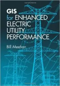 Gis for Enhanced Electric Utility Performance