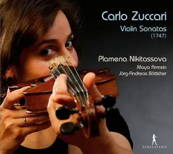 Plamena Nikitassova, Maya Amrei, Jörg-Andreas Bötticher - Carlo Zuccari: Violin Sonatas (1747) (2012)