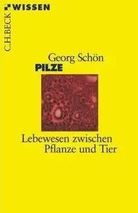Pilze: Lebewesen zwischen Pflanze und Tier