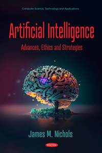 Artificial Intelligence: Advances, Ethics, and Strategies