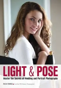 Light & Pose: Master the Secrets of Wedding, Glamour, and Portrait Photography (repost)