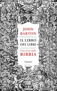 John Barton - Il libro dei libri. Una storia della Bibbia