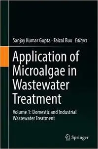 Application of Microalgae in Wastewater Treatment: Volume 1: Domestic and Industrial Wastewater Treatment