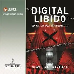 «Digital Libido - Sex, makt och våld i nätverkssamhället» by Jan Söderqvist,Alexander Bard