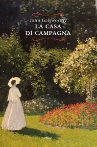 John Galsworthy - La casa di campagna