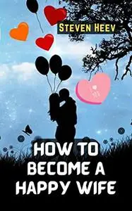 How to become a Happy wife