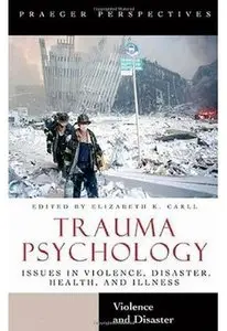 Trauma Psychology: Issues in Violence, Disaster, Health, and Illness