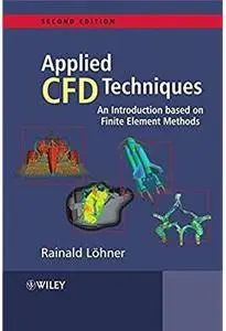 Applied CFD Techniques: An Introduction Based on Finite Element Methods (2nd edition) [Repost]