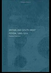 The Opening Up of South-West Persia 1880-1914: A Study in Imperialism and Economic Dependence (Islamic Studies)