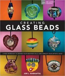 Creating Glass Beads: A New Workshop to Expand Your Beginner Skills and Develop Your Artistic Voice (Repost)