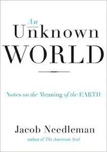 An Unknown World: Notes on the Meaning of the Earth