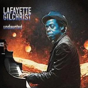 Lafayette Gilchrist - Undaunted (2023) [Official Digital Download 24/96]