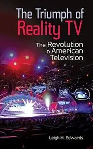 The Triumph of Reality TV: The Revolution in American Television