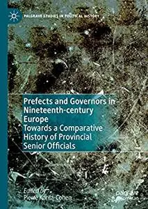 Prefects and Governors in Nineteenth-century Europe: Towards a Comparative History of Provincial Senior Officials