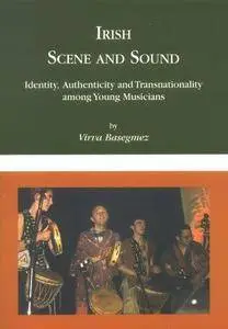 Irish Scene & Sound: Identity, Authenticity & Transnationality Among Young Musicians