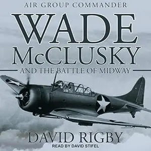 Wade McClusky and the Battle of Midway [Audiobook]