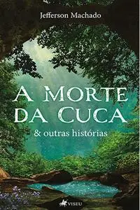 «A Morte da Cuca & outras histórias» by Jefferson Machado