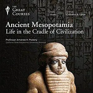 Ancient Mesopotamia: Life in the Cradle of Civilization [Audiobook]