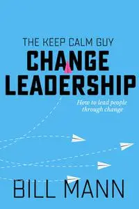 «Change Leadership» by Bill Mann