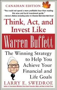 Think, Act, and Invest Like Warren Buffett: The Winning Strategy to Help You Achieve Your Financial and Life Goals