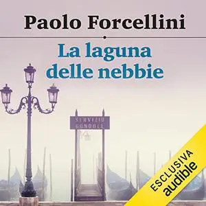 «La laguna delle nebbie» by Paolo Forcellini