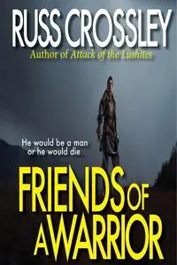 «The Friends of A Warrior» by Russ Crossley