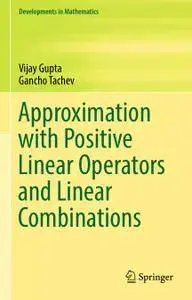 Approximation with Positive Linear Operators and Linear Combinations