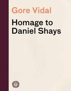 Homage to Daniel Shays: Collected Essays