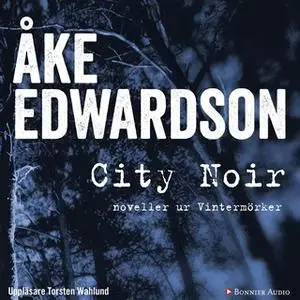 «City Noir : noveller ur Vintermörker» by Åke Edwardson