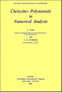 Chebyshev Polynomials in Numerical Analysis (Oxford Mathematical Handbooks) by L Fox (Repost)